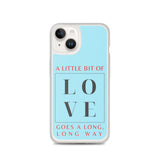 "A Little Bit Of Love Goes A Long, Long Way" iPhone Case (Blue)