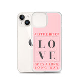 "A Little Bit Of Love Goes A Long, Long Way" iPhone Case (Pink)