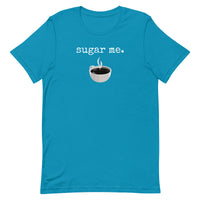 "Sugar Me" T-Shirt (Unisex)
