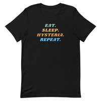 Eat. Sleep. Hysteria. Repeat. T-Shirt (Unisex)