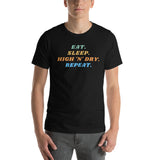 Eat. Sleep. High 'N' Dry. Repeat. T-Shirt (Unisex)