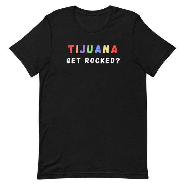 Tijuana Get Rocked? T-Shirt | Inspired Def Leppard Let's Get Rocked | LiveLoveLep.com