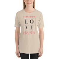 "A Little Bit Of Love Goes A Long, Long Way" T-Shirt (Unisex)