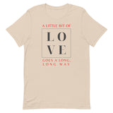 "A Little Bit Of Love Goes A Long, Long Way" T-Shirt (Unisex)